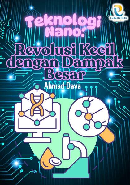 Teknologi Nano: Revolusi Kecil dengan Dampak Besar